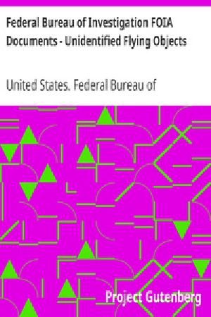 [Gutenberg 25706] • Federal Bureau of Investigation FOIA Documents - Unidentified Flying Objects